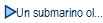 Un submarino ol...